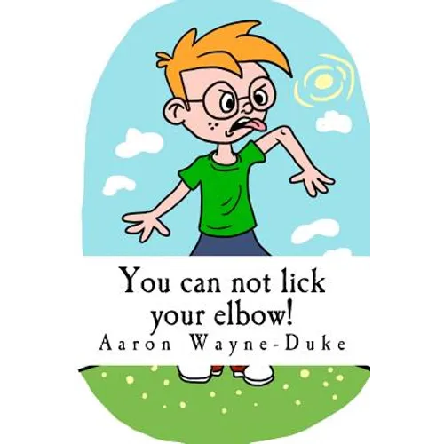 You can not lick your elbow!: and other things you should know... - Paperback