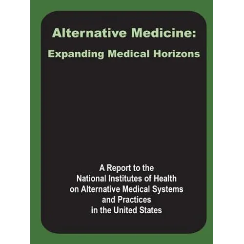 Alternative Medicine: Expanding Medical Horizons - Paperback