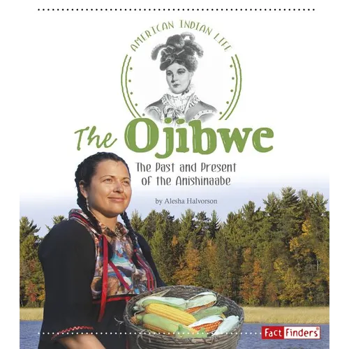 The Ojibwe: The Past and Present of the Anishinaabe - Paperback