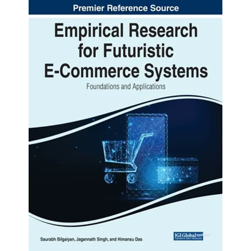 Empirical Research for Futuristic E-Commerce Systems: Foundations and Applications - Paperback