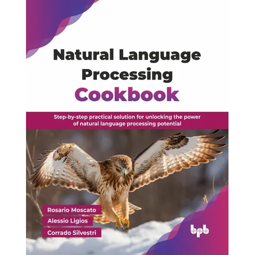Natural Language Processing Cookbook: Step-by-step practical solution for unlocking the power of natural language processing potential (English Editio - Paperback