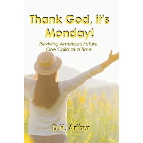 Thank God, It's Monday!: Reviving America's Future One Child at a Time - Paperback