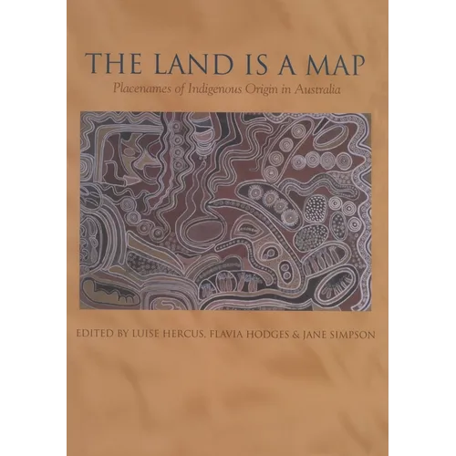 The Land is a Map: Placenames of Indigenous Origin in Australia - Paperback