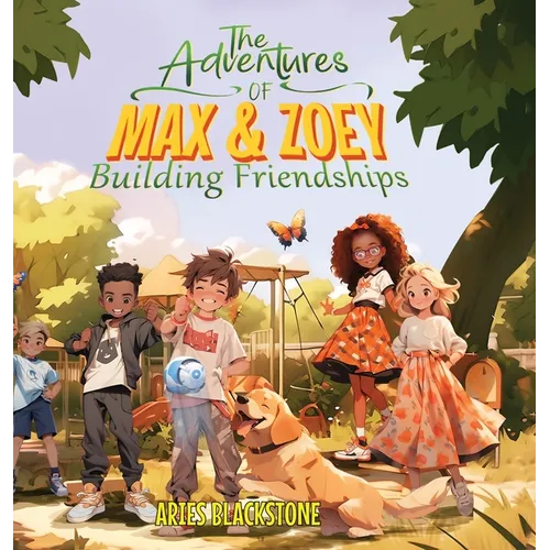 The Adventures of Max & Zoey: Building Friendships - Hardcover