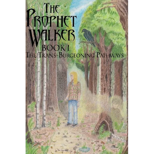 The Prophet Walker, Book 1, The Trans-Burgeoning Pathways - Paperback