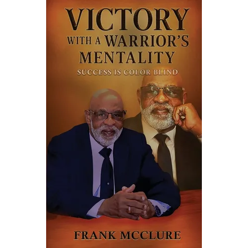 Victory with a Warrior's Mentality: Success Is Color Blind - Hardcover