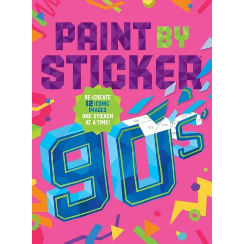 Paint by Sticker (Official): 90s: Re-Create 12 Iconic Images One Sticker at a Time! - Paperback