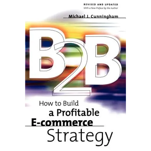 B2B: How to Build a Profitable E Commerce Strategy - Paperback