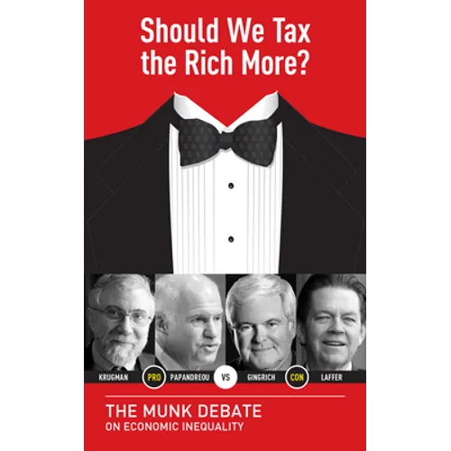 Should We Tax the Rich More?: The Munk Debate on Economic Inequality - Paperback