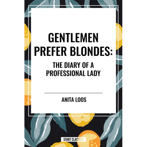 Gentlemen Prefer Blondes: The Diary of a Professional Lady - Paperback