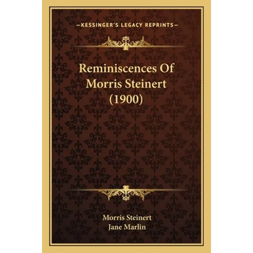 Reminiscences Of Morris Steinert (1900) - Paperback