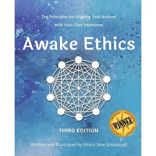 Awake Ethics (Edition 3): A system for aligning your actions with your core intentions - Paperback