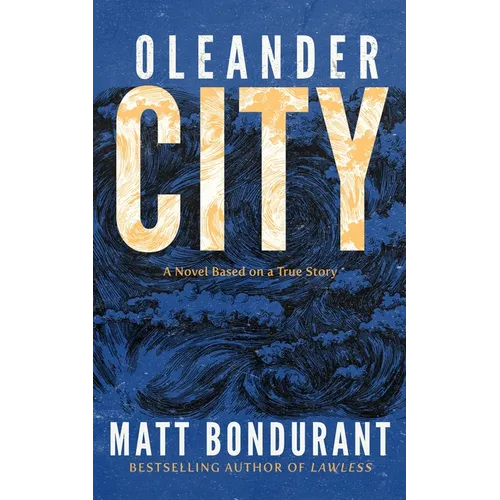 Oleander City: A Novel Based on a True Story - Hardcover