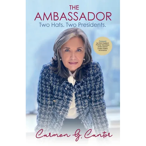 The Ambassador: Two Hats. Two Presidents. - Paperback