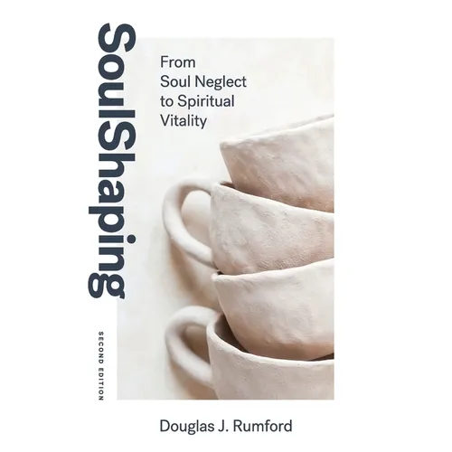 SoulShaping (Second Edition): From Soul Neglect to Spiritual Vitality - Paperback