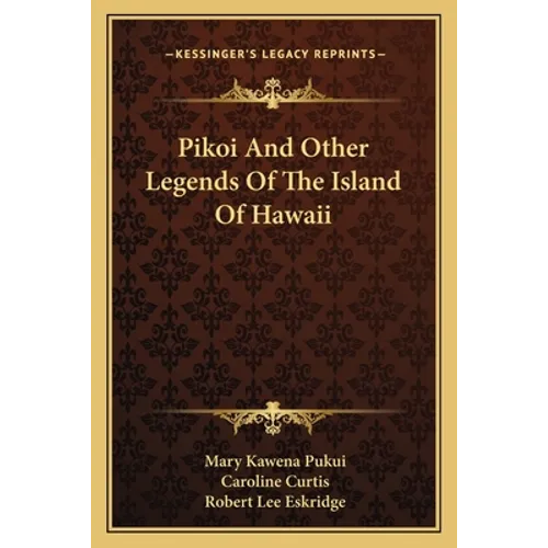 Pikoi And Other Legends Of The Island Of Hawaii - Paperback