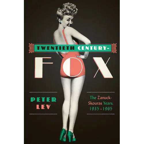 Twentieth Century-Fox: The Zanuck-Skouras Years, 1935-1965