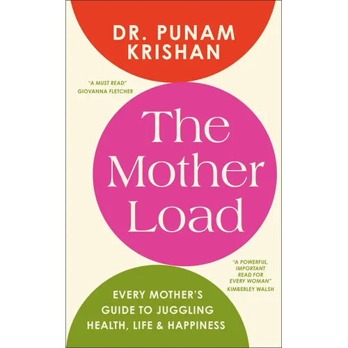 The Mother Load: Every Mother's Guide to Juggling Health, Life & Happiness - Hardcover