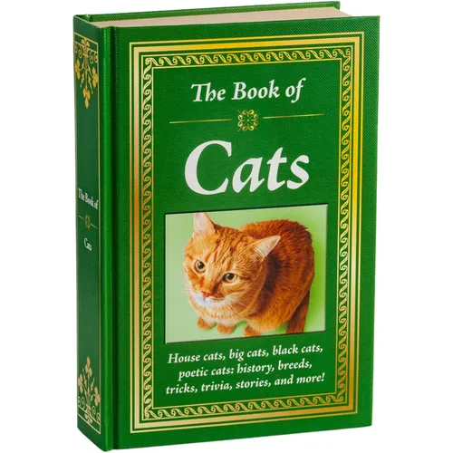 The Book of Cats: House Cats, Big Cats, Black Cats, Poetic Cats: History, Breeds, Tricks, Trivia, Stories, and More! -- Big Book of Feline Facts & Cur - Hardcover