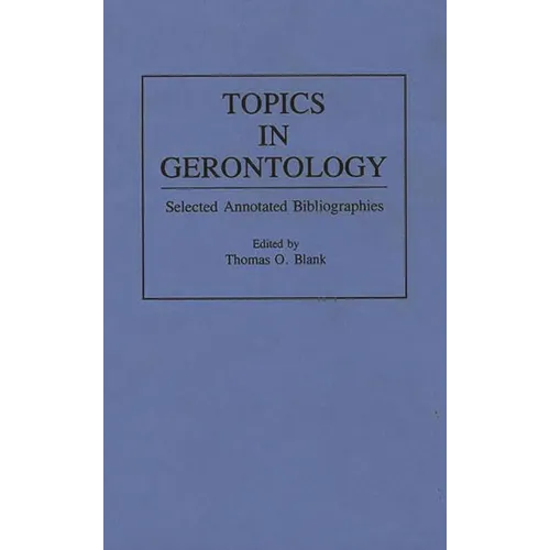 Topics in Gerontology: Selected Annotated Bibliographies - Hardcover