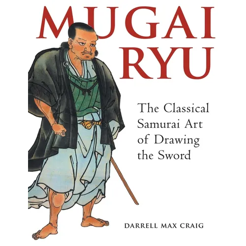 Mugai Ryu: The Classical Japanese Art of Drawing the Sword - Paperback