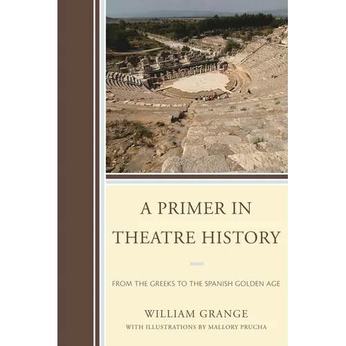 Primer in Theatre History: From the Greeks to the Spanish Golden Age - Paperback