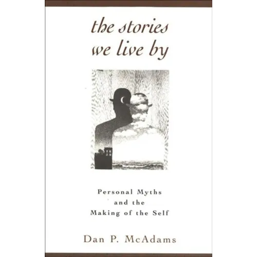 The Stories We Live by: Personal Myths and the Making of the Self - Paperback