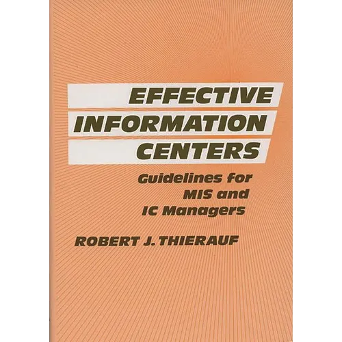 Effective Information Centers: Guidelines for MIS and IC Managers - Hardcover