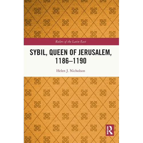 Sybil, Queen of Jerusalem, 1186-1190 - Paperback