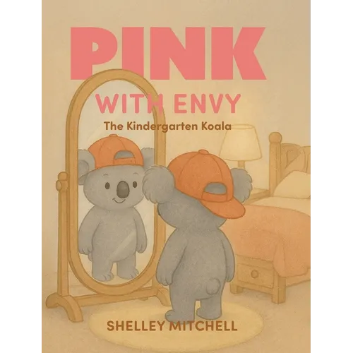 Pink with Envy: The Kindergarten Koala - Hardcover