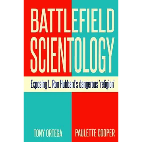 Battlefield Scientology: Exposing L Ron Hubbard's Dangerous 