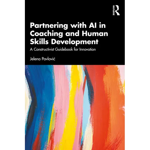 Partnering with AI in Coaching and Human Skills Development: A Constructivist Guidebook for Innovation - Paperback