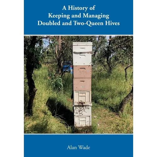 A History of Keeping and Managing Doubled and Two-Queen Hives - Paperback