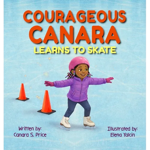 Courageous Canara Learns to Skate - Hardcover