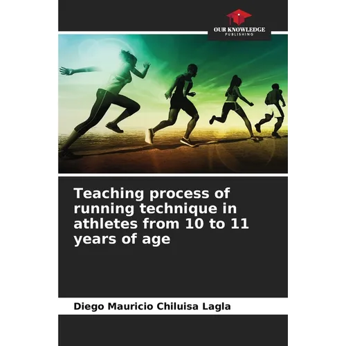 Teaching process of running technique in athletes from 10 to 11 years of age - Paperback