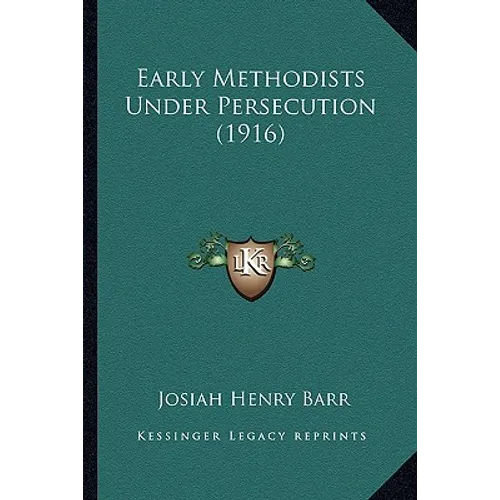 Early Methodists Under Persecution (1916) - Paperback