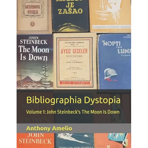 Bibliographia Dystopia: Volume 1: John Steinbeck's The Moon Is Down - Paperback