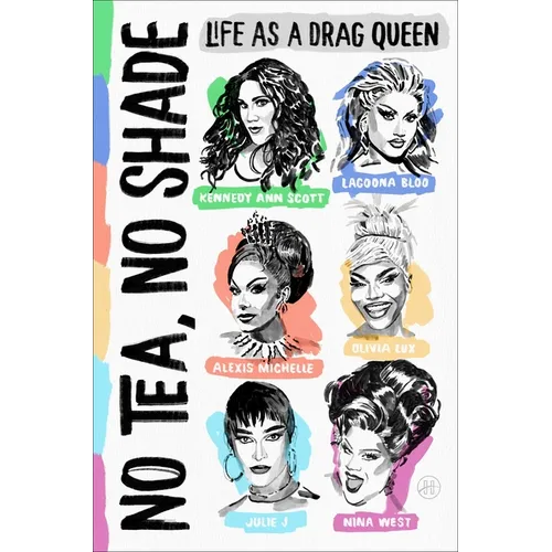 No Tea, No Shade: Life as a Drag Queen - Hardcover