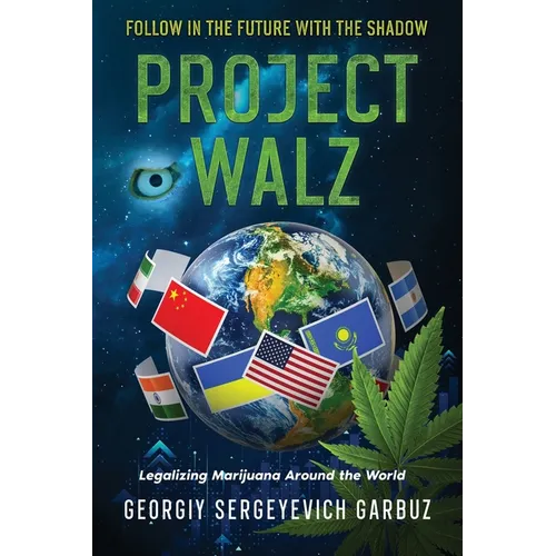 Project Walz: Legalizing Marijuana Around the World - Paperback