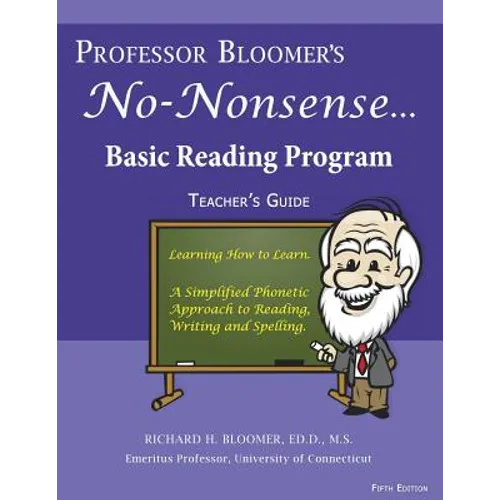 Professor Bloomer's No-Nonsense Reading Program: A Phonetic Approach to Reading, Writing, and Spelling - Paperback