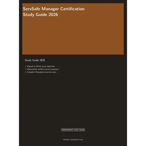 ServSafe Manager Certification Study Guide 2026: Complete Exam Prep with Practice Questions, Answer Explanations, and Food Safety Review - Hardcover