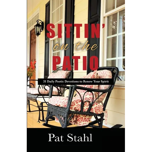 Sittin' On The Patio: 31 Daily Poetic Devotions to Renew Your Spirit - Paperback