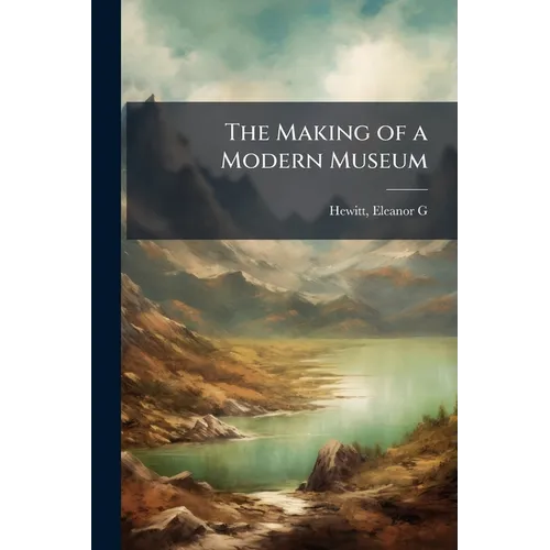 The Making of a Modern Museum