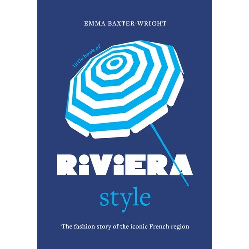 Little Book of Riviera Style: The Fashion Story of the Iconic French Region - Hardcover
