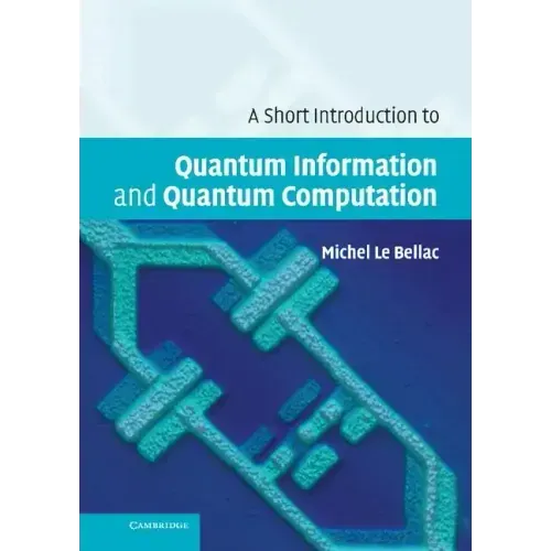A Short Introduction to Quantum Information and Quantum Computation - Hardcover