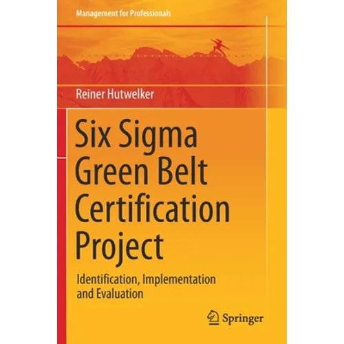 Six SIGMA Green Belt Certification Project: Identification, Implementation and Evaluation
