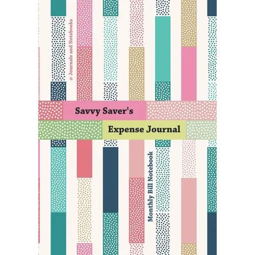 Savvy Saver's Expense Journal - Monthly Bill Notebook