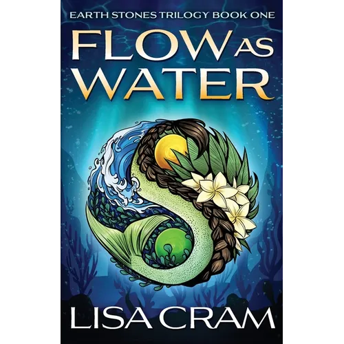 Flow As Water: A Parallel Worlds Sci-Fi Adventure (Book 1 Earth Stones Trilogy) - Paperback