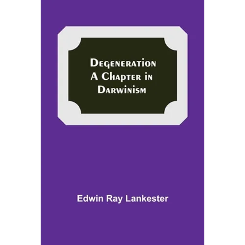 Degeneration: A Chapter In Darwinism - Paperback