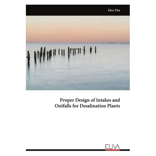Proper Design of Intakes and Outfalls for Desalination Plants - Paperback